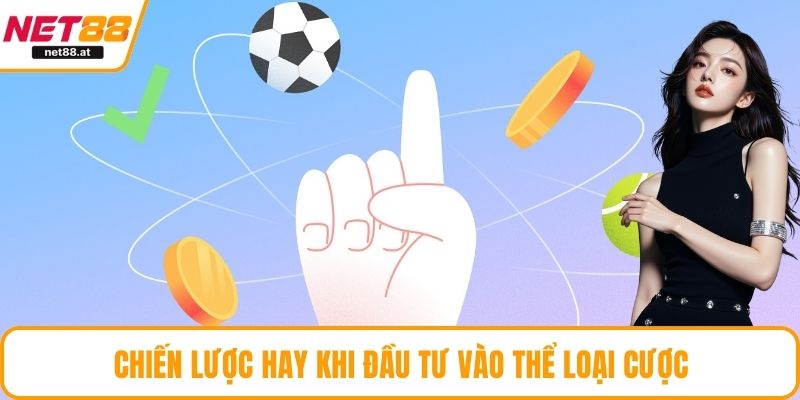 Chiến lược hay khi đầu tư vào thể loại cược