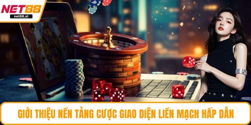 Giới thiệu nền tảng cược giao diện liền mạch hấp dẫn